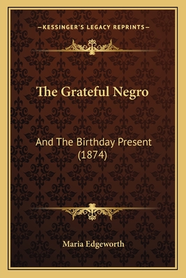 The Grateful Negro: And The Birthday Present (1874)
