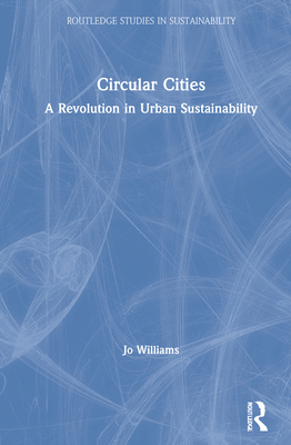 Circular Cities: A Revolution in Urban Sustainability