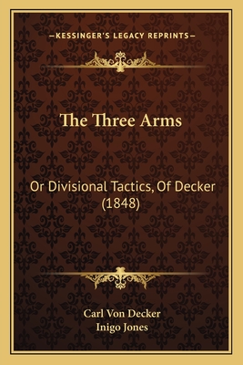 The Three Arms: Or Divisional Tactics, Of Decker (1848)