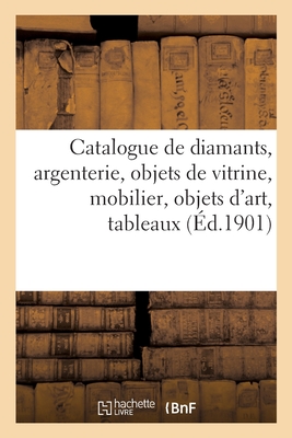 Catalogue de Diamants, Argenterie, Objets de Vitrine, Mobilier Ancien Et de Style, Objets d'Art