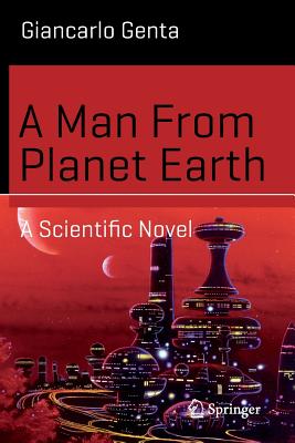 A Man from Planet Earth: A Scientific Novel