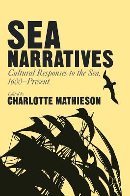 Sea Narratives: Cultural Responses to the Sea, 1600-Present
