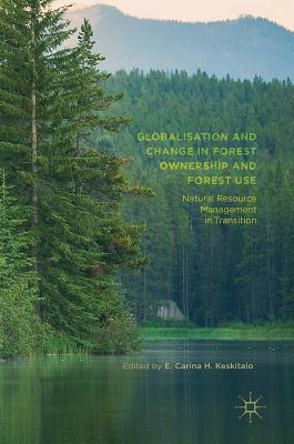Globalisation and Change in Forest Ownership and Forest Use: Natural Resource Management in Transition