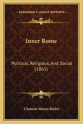 Inner Rome: Political, Religious, And Social (1865)