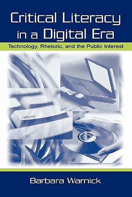 Critical Literacy in a Digital Era: Technology, Rhetoric, and the Public Interest