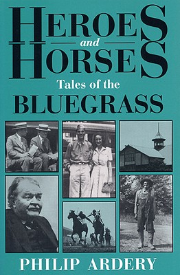 Heroes and Horses: Tales of the Bluegrass