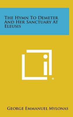 The Hymn to Demeter and Her Sanctuary at Eleusis