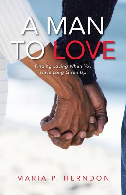A Man to Love: Finding Loving When You Have Long Given Up