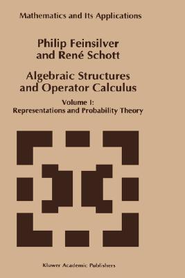 Algebraic Structures and Operator Calculus: Volume I: Representations and Probability Theory