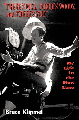 There's Mel, There's Woody, and There's You: My Life in the Slow Lane