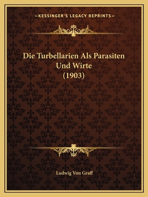 Die Turbellarien Als Parasiten Und Wirte (1903)