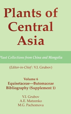 Plants of Central Asia - Plant Collection from China and Mongolia, Vol. 6: Equisetaceae-Butomaceae Bibliography