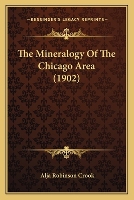 The Mineralogy Of The Chicago Area (1902)