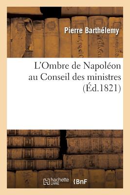 L'Ombre de Napoléon Au Conseil Des Ministres