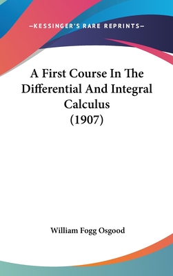 A First Course In The Differential And Integral Calculus (1907)