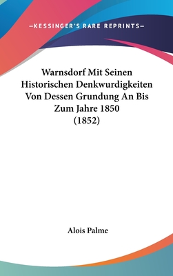 Warnsdorf Mit Seinen Historischen Denkwurdigkeiten Von Dessen Grundung An Bis Zum Jahre 1850 (1852)