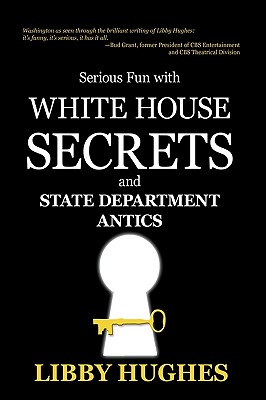 Serious Fun with White House Secrets: And State Department Antics