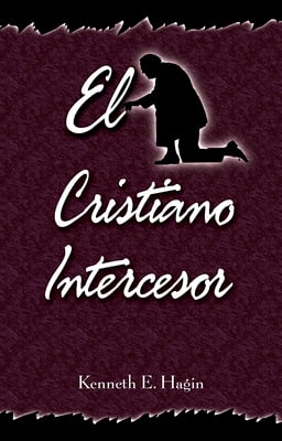 El Cristiano Intercesor: (The Interceding Christian - Spanish)