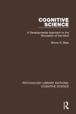 Cognitive Science: A Developmental Approach to the Simulation of the Mind