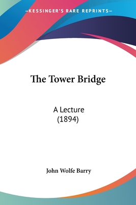 The Tower Bridge: A Lecture (1894)