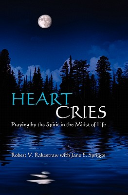 Heart Cries: Praying by the Spirit in the Midst of Life