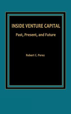 Inside Venture Capital: Past, Present, and Future