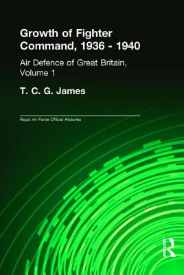 Growth of Fighter Command, 1936-1940: Air Defence of Great Britain, Volume 1
