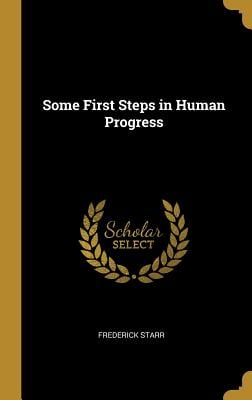 Some First Steps in Human Progress