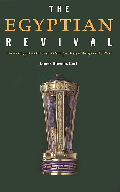 The Egyptian Revival: Ancient Egypt as the Inspiration for Design Motifs in the West