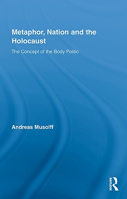 Metaphor, Nation and the Holocaust: The Concept of the Body Politic