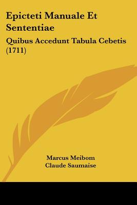 Epicteti Manuale Et Sententiae: Quibus Accedunt Tabula Cebetis (1711)