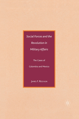 Social Forces and the Revolution in Military Affairs: The Cases of Colombia and Mexico