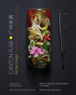 Canton Flair: Recipes Design, Traditions & Culture Made in China