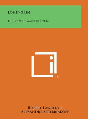 Lohengrin: The Story of Wagner's Opera