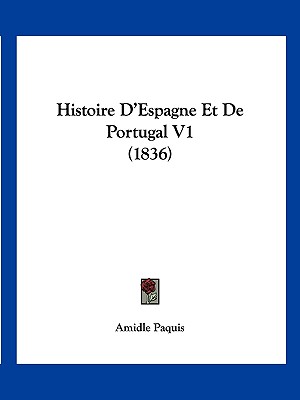 Histoire D'Espagne Et De Portugal V1 (1836)