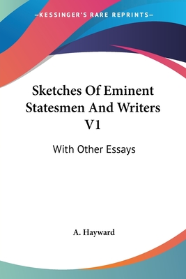 Sketches Of Eminent Statesmen And Writers V1: With Other Essays