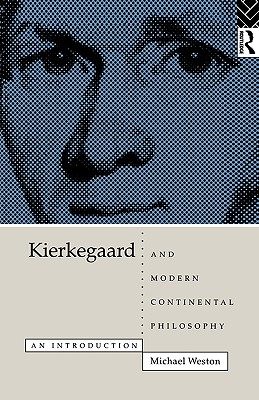 Kierkegaard and Modern Continental Philosophy: An Introduction