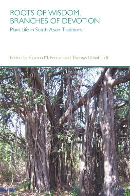 Roots of Wisdom, Branches of Devotion: Plant Life in South Asian Traditions