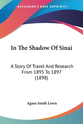 In The Shadow Of Sinai: A Story Of Travel And Research From 1895 To 1897 (1898)