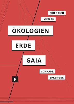 Ökologien der Erde: Zur Wissensgeschichte und Aktualität der Gaia-Hypothese