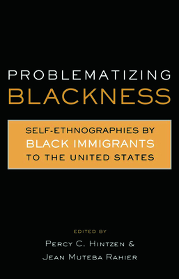 Problematizing Blackness: Self Ethnographies by Black Immigrants to the United States