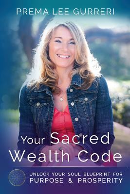 Your Sacred Wealth Code: Unlock Your Soul Blueprint for Purpose & Prosperity