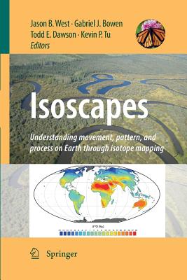 Isoscapes: Understanding Movement, Pattern, and Process on Earth Through Isotope Mapping