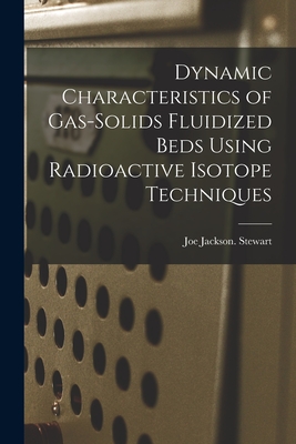 Dynamic Characteristics of Gas-solids Fluidized Beds Using Radioactive Isotope Techniques