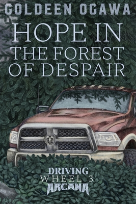 Hope in the Forest of Despair: Driving Arcana Wheel 3