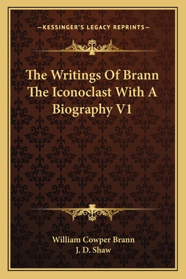 The Writings Of Brann The Iconoclast With A Biography V1