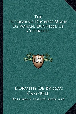 The Intriguing Duchess Marie De Rohan, Duchesse De Chevreuse