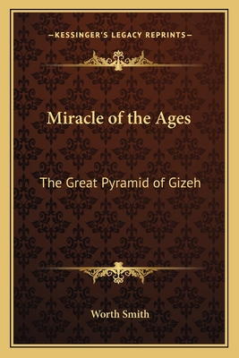 Miracle of the Ages: The Great Pyramid of Gizeh