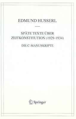 Späte Texte Über Zeitkonstitution (1929-1934): Die C-Manuskripte