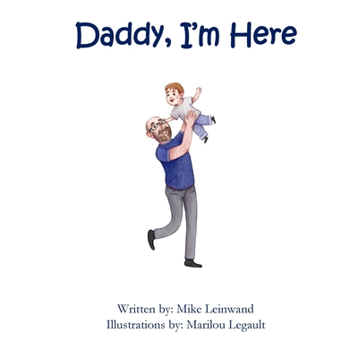 Daddy, I'm Here: A Bedtime Story for Children of Divorce, Spending Time with Dad